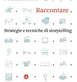 Raccontare. Strategie e tecniche di storytelling di Alessandro Perissinotto