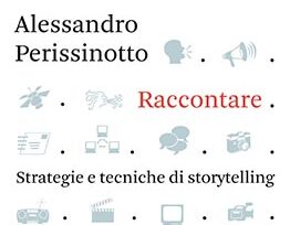 Raccontare. Strategie e tecniche di storytelling di Alessandro Perissinotto